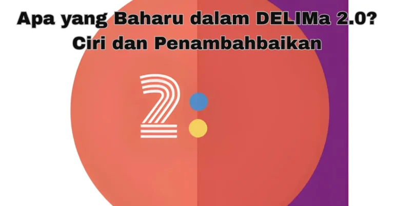 Apa yang Baharu dalam DELIMa 2.0? Ciri dan Penambahbaikan