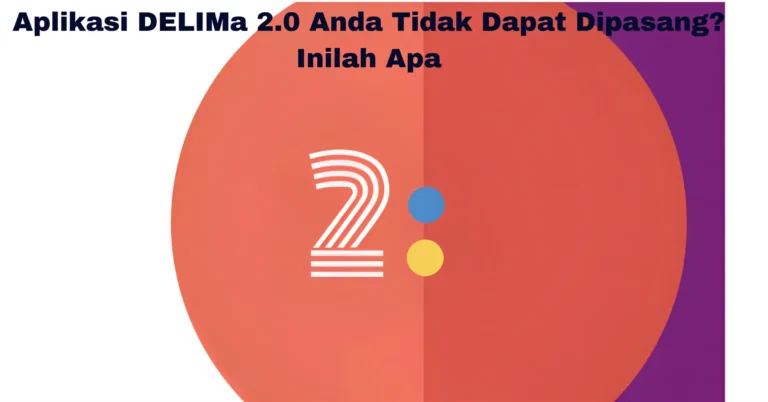Aplikasi DELIMa 2.0 Anda Tidak Dapat Dipasang? Inilah Apa
