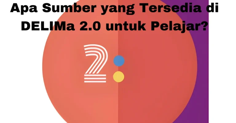 Apa Sumber yang Tersedia di DELIMa 2.0 untuk Pelajar?