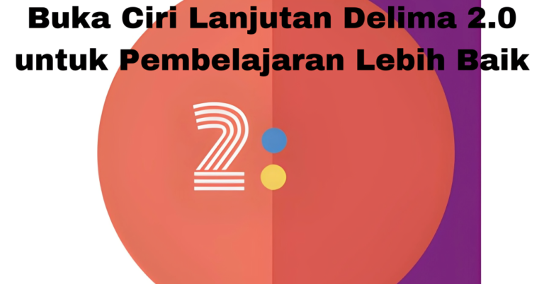 Buka Ciri Lanjutan Delima 2.0 untuk Pembelajaran Lebih Baik