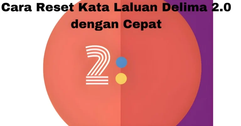 Cara Reset Kata Laluan Delima 2.0 dengan Cepat