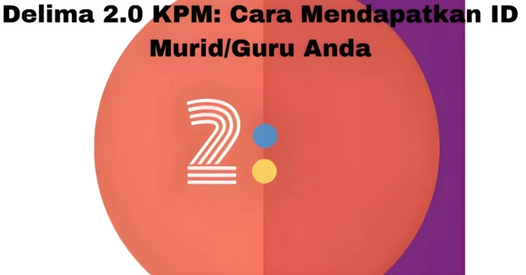 Delima 2.0 KPM: Cara Mendapatkan ID Murid/Guru Anda