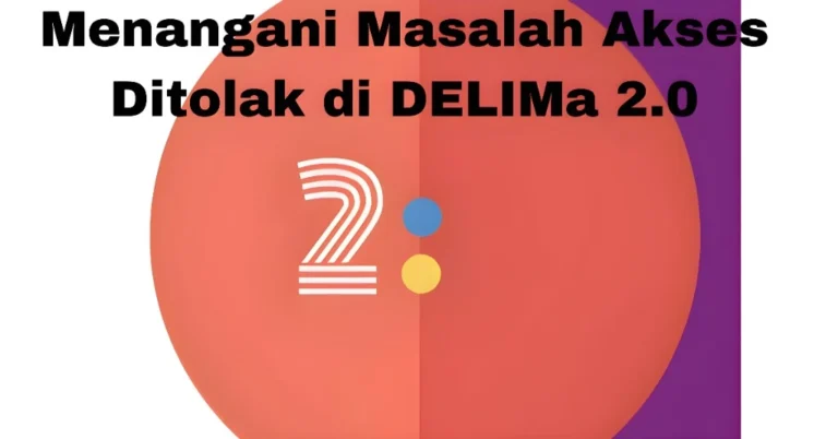 Menangani Masalah Akses Ditolak di DELIMa 2.0