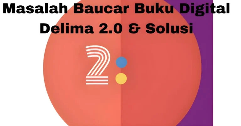 Masalah Baucar Buku Digital Delima 2.0 & Solusi