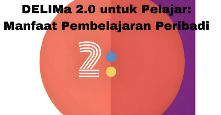 DELIMa 2.0 untuk Pelajar: Manfaat Pembelajaran Peribadi