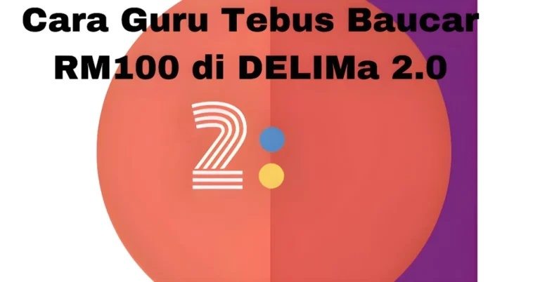 Cara Guru Tebus Baucar RM100 di DELIMa 2.0