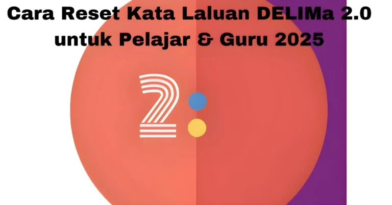 Cara Reset Kata Laluan DELIMa 2.0 untuk Pelajar & Guru 2025