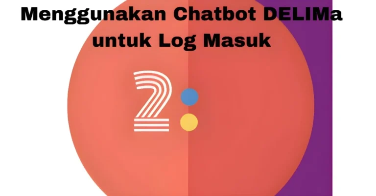 Menggunakan Chatbot DELIMa untuk Log Masuk