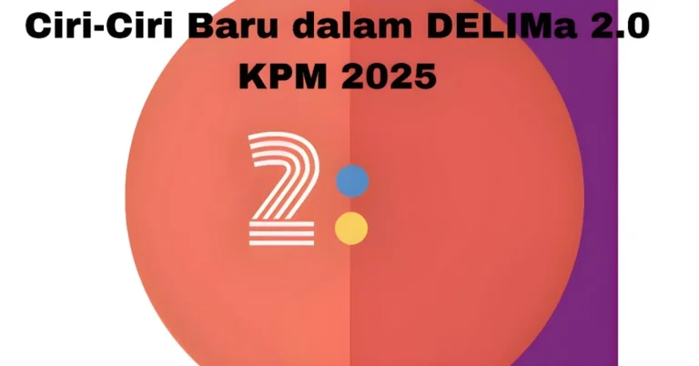 Ciri-Ciri Baru dalam DELIMa 2.0 KPM 2025