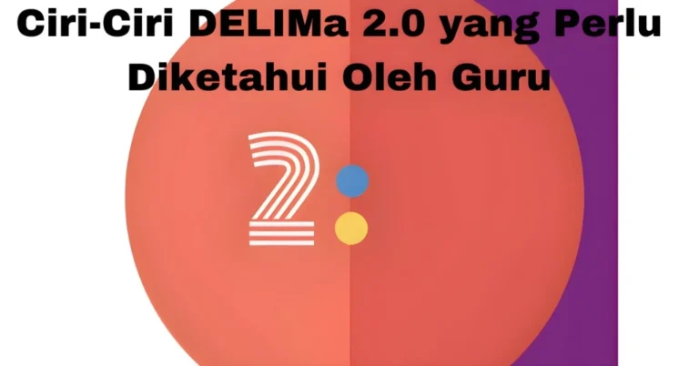 Ciri-Ciri DELIMa 2.0 yang Perlu Diketahui Oleh Guru