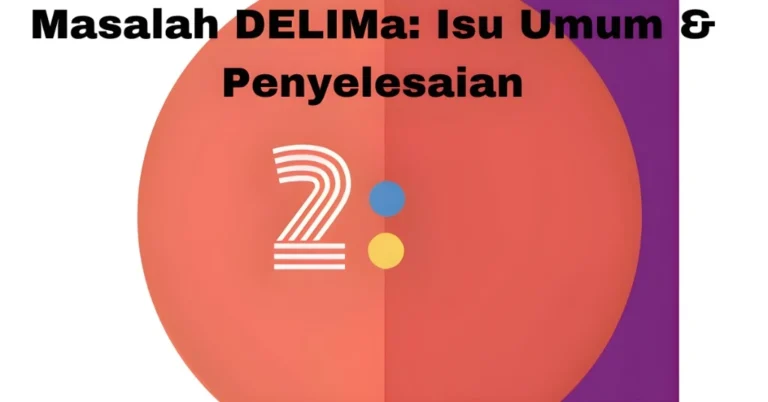 Masalah DELIMa: Isu Umum & Penyelesaian