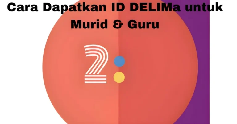 Cara Dapatkan ID DELIMa untuk Murid & Guru