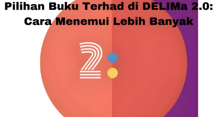 Pilihan Buku Terhad di DELIMa 2.0: Cara Menemui Lebih Banyak