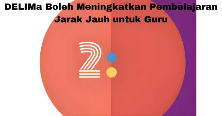 DELIMa Boleh Meningkatkan Pembelajaran Jarak Jauh untuk Guru