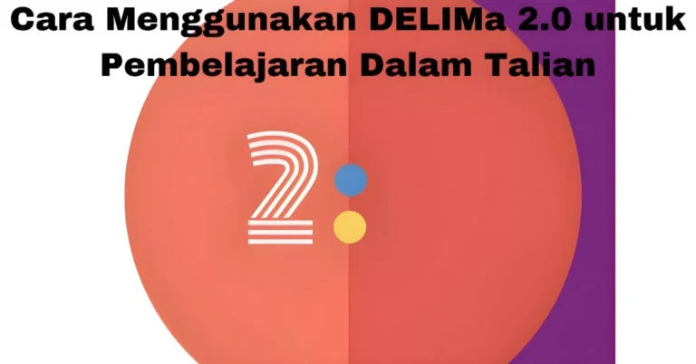 Cara Menggunakan DELIMa 2.0 untuk Pembelajaran Dalam Talian