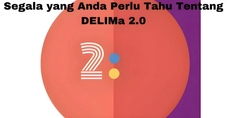 Segala yang Anda Perlu Tahu Tentang DELIMa 2.0
