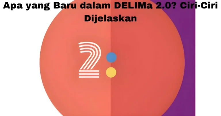 Apa yang Baru dalam DELIMa 2.0? Ciri-Ciri Dijelaskan