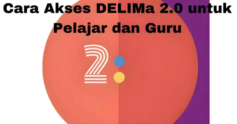 Cara Akses DELIMa 2.0 untuk Pelajar dan Guru