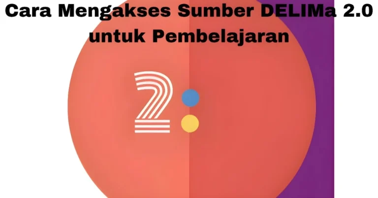 Cara Mengakses Sumber DELIMa 2.0 untuk Pembelajaran