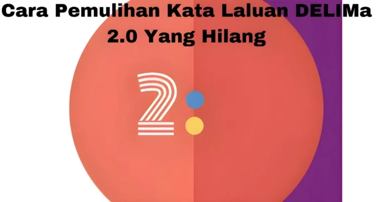 Cara Pemulihan Kata Laluan DELIMa 2.0 Yang Hilang
