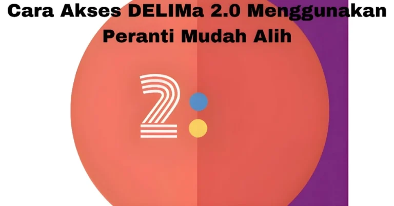 Cara Akses DELIMa 2.0 Menggunakan Peranti Mudah Alih